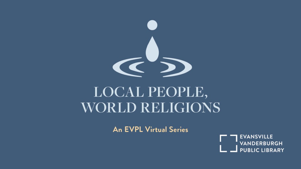 "Logo for 'Local People, World Religions' event series. White abstract icon of a water droplet creating ripples above the text. Blue background. Subtitle reads 'An EVPL Virtual Series'. Evansville Vanderburgh Public Library logo in bottom right corner."